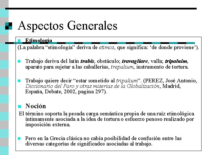 Aspectos Generales Etimología (La palabra “etimologia” deriva de etimos, que significa: ‘de donde proviene’).