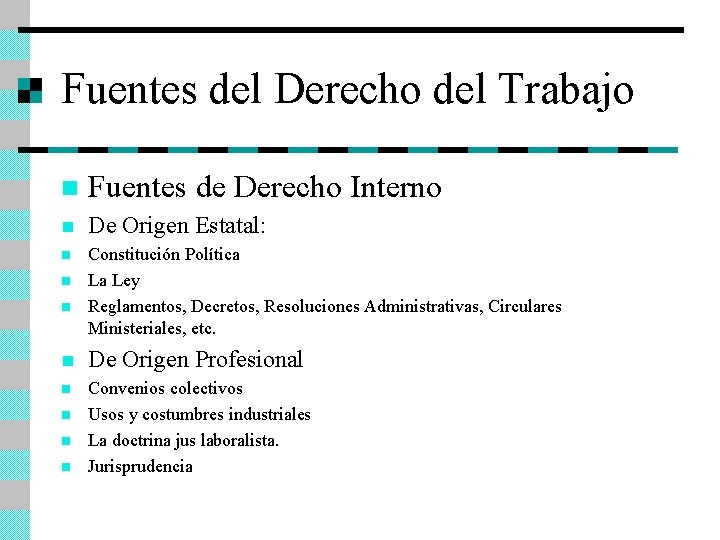 Fuentes del Derecho del Trabajo n Fuentes de Derecho Interno n De Origen Estatal: