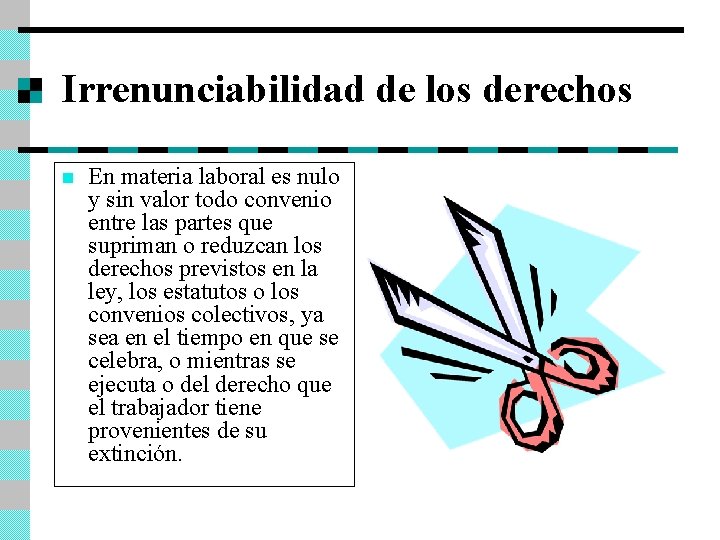 Irrenunciabilidad de los derechos n En materia laboral es nulo y sin valor todo