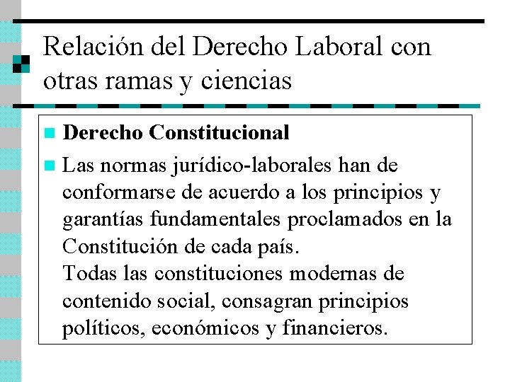 Relación del Derecho Laboral con otras ramas y ciencias Derecho Constitucional n Las normas
