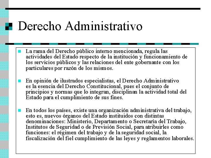 Derecho Administrativo. n La rama del Derecho público interno mencionada, regula las actividades del