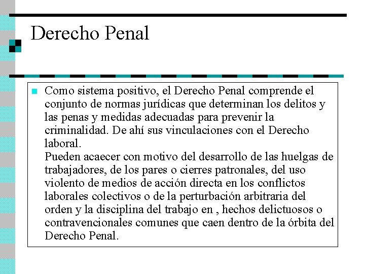 Derecho Penal n Como sistema positivo, el Derecho Penal comprende el conjunto de normas