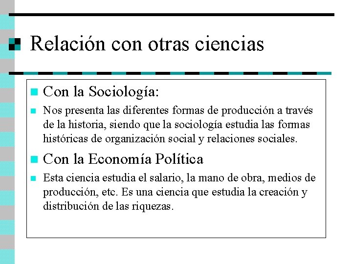 Relación con otras ciencias n Con la Sociología: n Nos presenta las diferentes formas