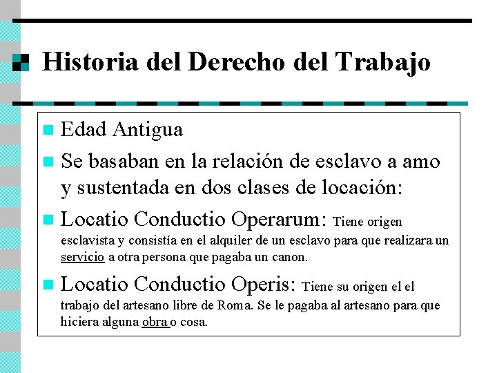 Historia del Derecho del Trabajo Edad Antigua n Se basaban en la relación de