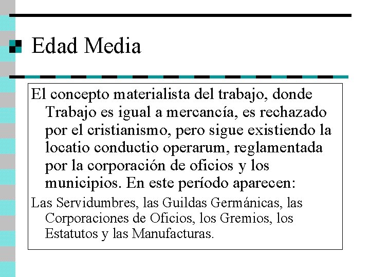 Edad Media El concepto materialista del trabajo, donde Trabajo es igual a mercancía, es