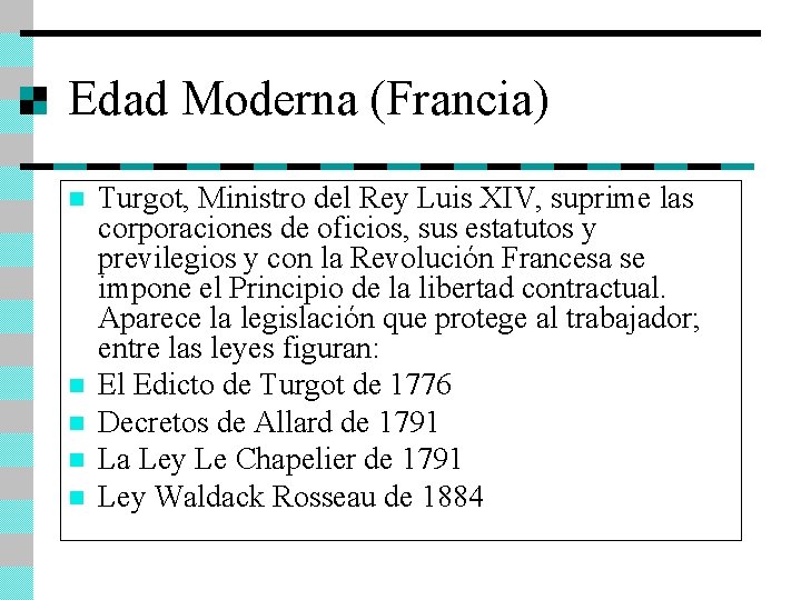 Edad Moderna (Francia) n n n Turgot, Ministro del Rey Luis XIV, suprime las