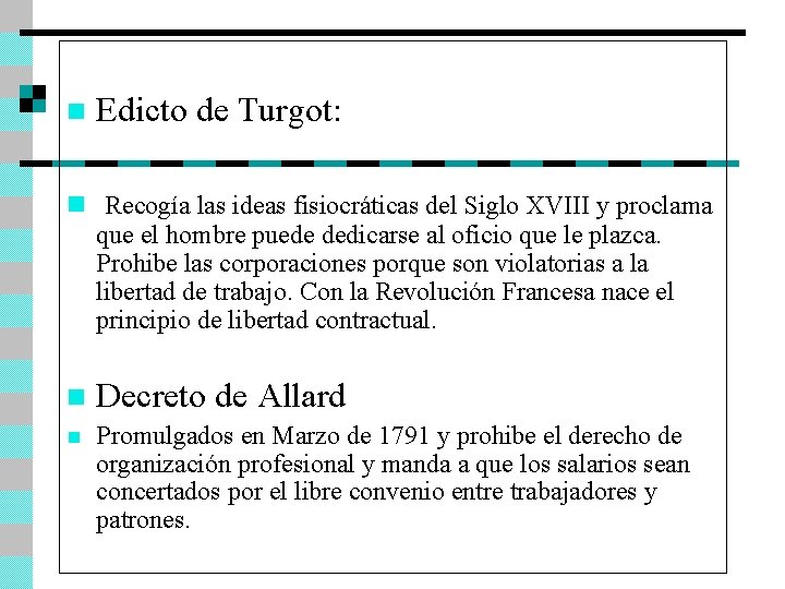 n Edicto de Turgot: n Recogía las ideas fisiocráticas del Siglo XVIII y proclama