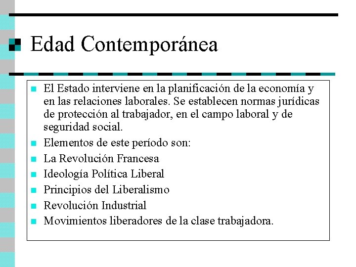 Edad Contemporánea n n n n El Estado interviene en la planificación de la