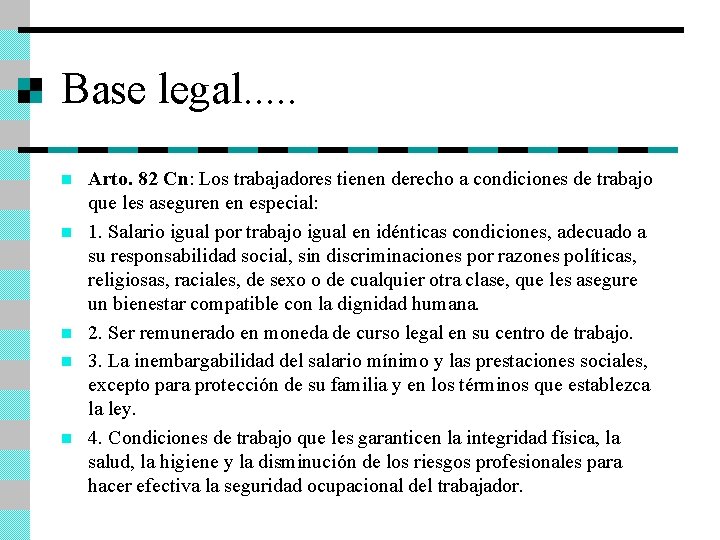 Base legal. . . n n n Arto. 82 Cn: Los trabajadores tienen derecho