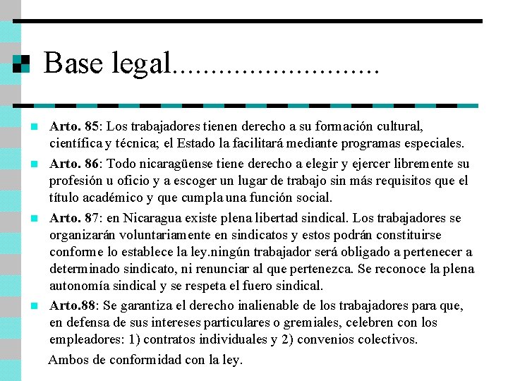 Base legal. . . . Arto. 85: Los trabajadores tienen derecho a su formación