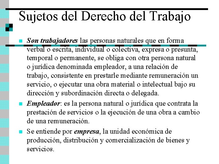 Sujetos del Derecho del Trabajo n n n Son trabajadores las personas naturales que