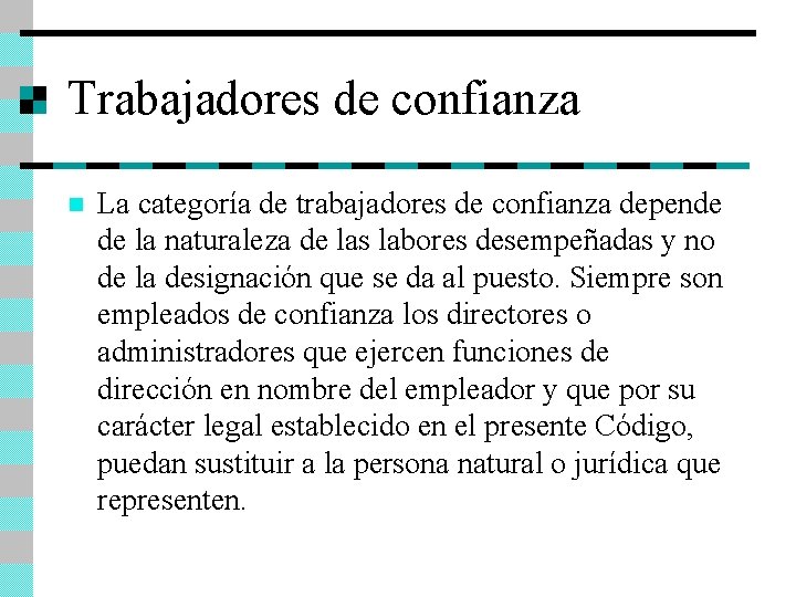 Trabajadores de confianza n La categoría de trabajadores de confianza depende de la naturaleza