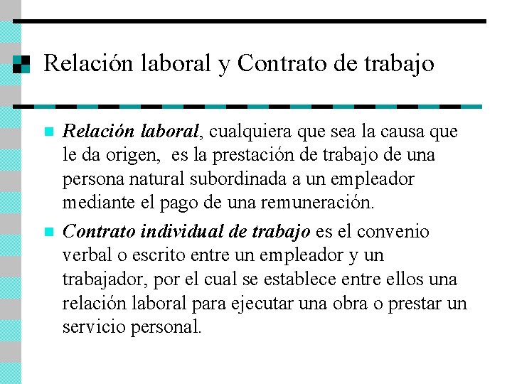 Relación laboral y Contrato de trabajo n n Relación laboral, cualquiera que sea la