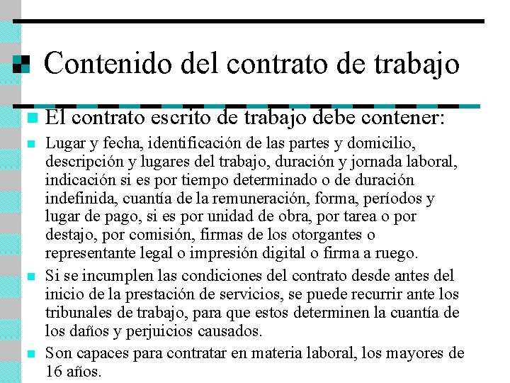 Contenido del contrato de trabajo n El contrato escrito de trabajo debe contener: n