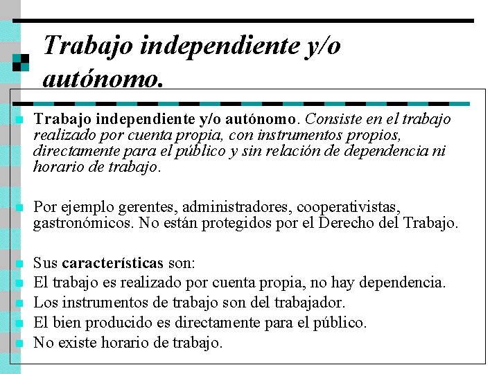 Trabajo independiente y/o autónomo. n Trabajo independiente y/o autónomo. Consiste en el trabajo realizado