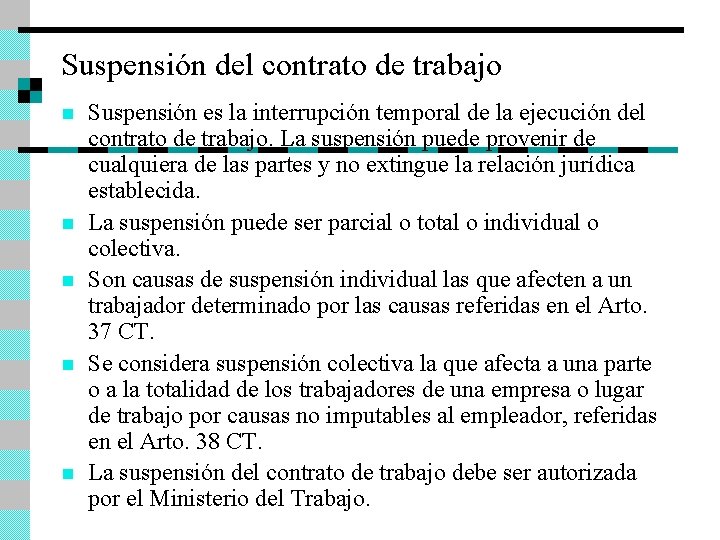 Suspensión del contrato de trabajo n n n Suspensión es la interrupción temporal de