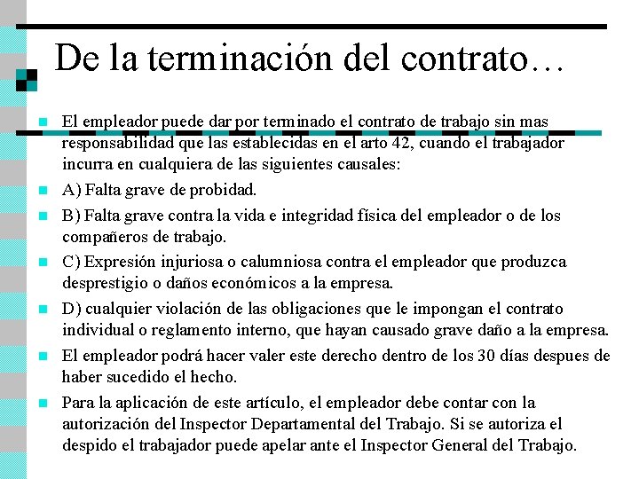 De la terminación del contrato… n n n n El empleador puede dar por