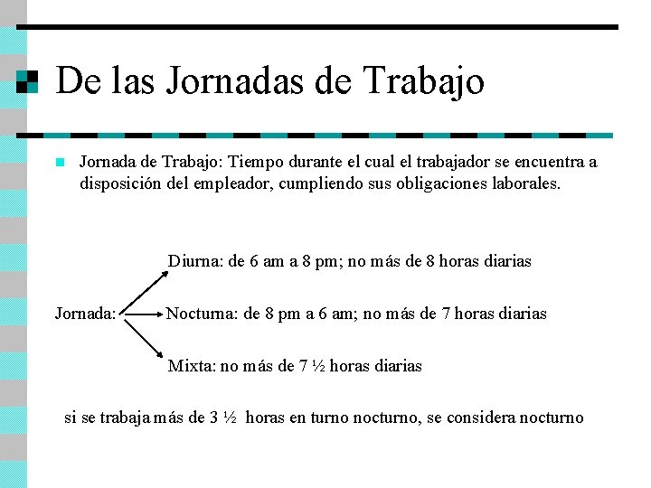 De las Jornadas de Trabajo n Jornada de Trabajo: Tiempo durante el cual el