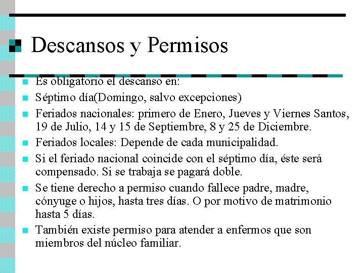 Descansos y Permisos n n n n Es obligatorio el descanso en: Séptimo día(Domingo,