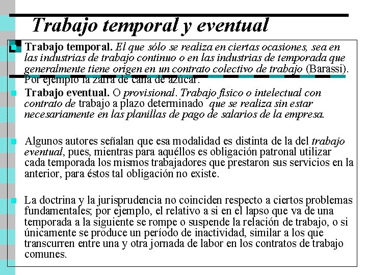 Trabajo temporal y eventual n n Trabajo temporal. El que sólo se realiza en