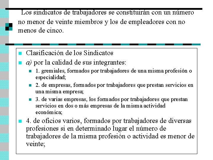 . Los sindicatos de trabajadores se constituirán con un número no menor de veinte