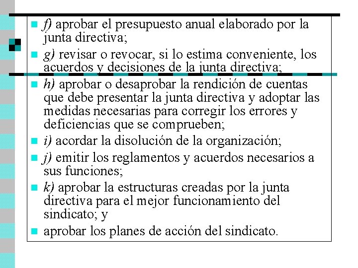 n n n n f) aprobar el presupuesto anual elaborado por la junta directiva;