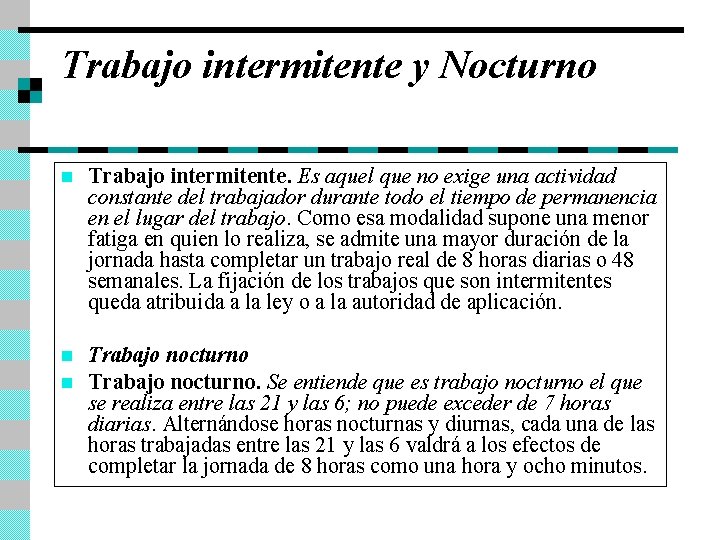 Trabajo intermitente y Nocturno n Trabajo intermitente. Es aquel que no exige una actividad