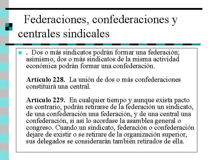 . Federaciones, confederaciones y centrales sindicales n . Dos o más sindicatos podrán formar