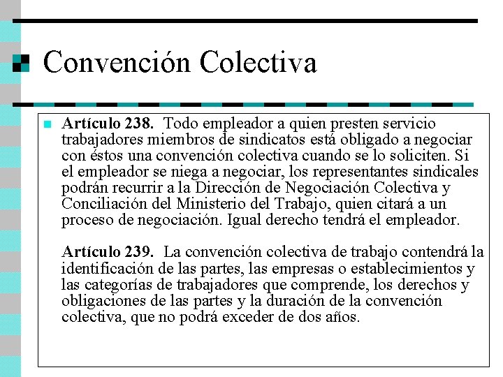 Convención Colectiva n Artículo 238. Todo empleador a quien presten servicio trabajadores miembros de