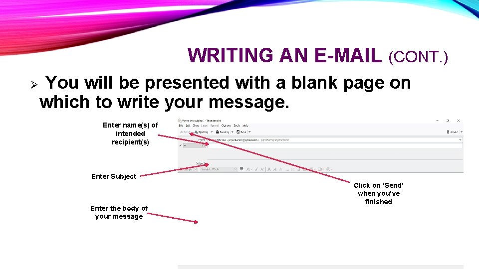 WRITING AN E-MAIL (CONT. ) Ø You will be presented with a blank page