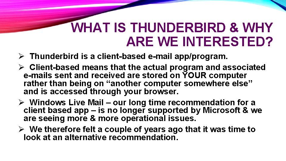 WHAT IS THUNDERBIRD & WHY ARE WE INTERESTED? Ø Thunderbird is a client-based e-mail