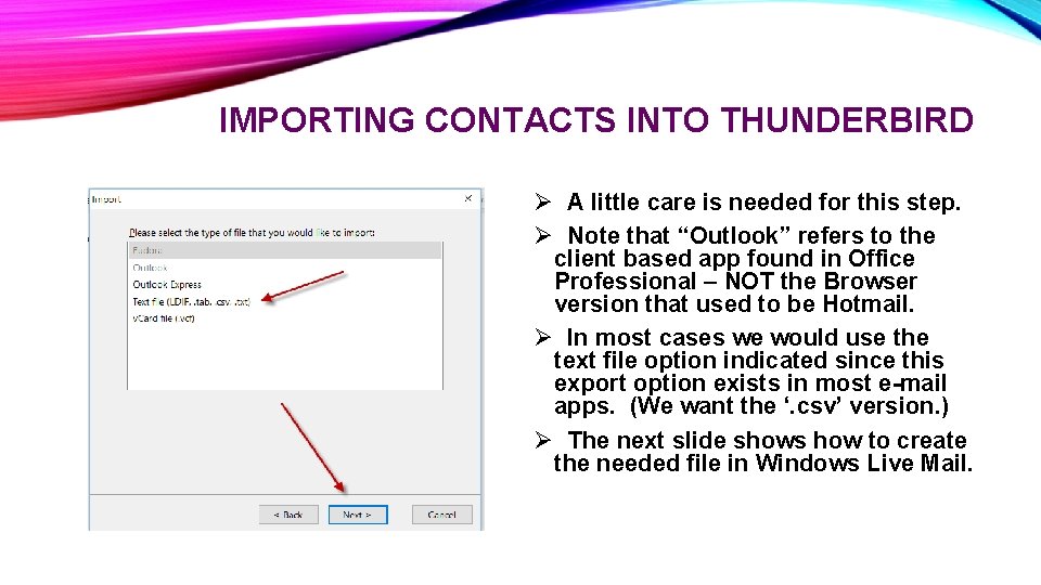 IMPORTING CONTACTS INTO THUNDERBIRD Ø A little care is needed for this step. Ø