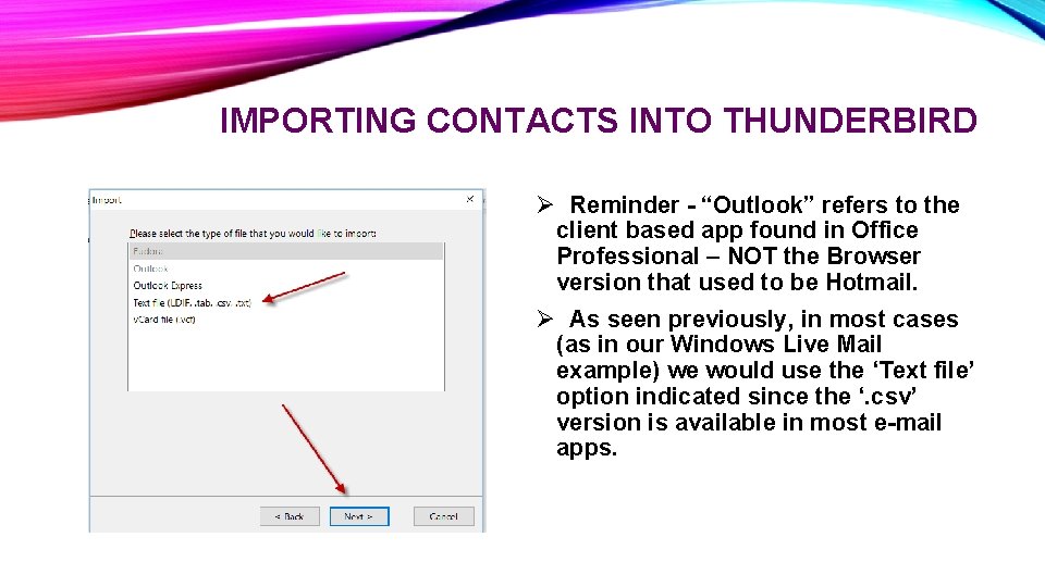 IMPORTING CONTACTS INTO THUNDERBIRD Ø Reminder - “Outlook” refers to the client based app