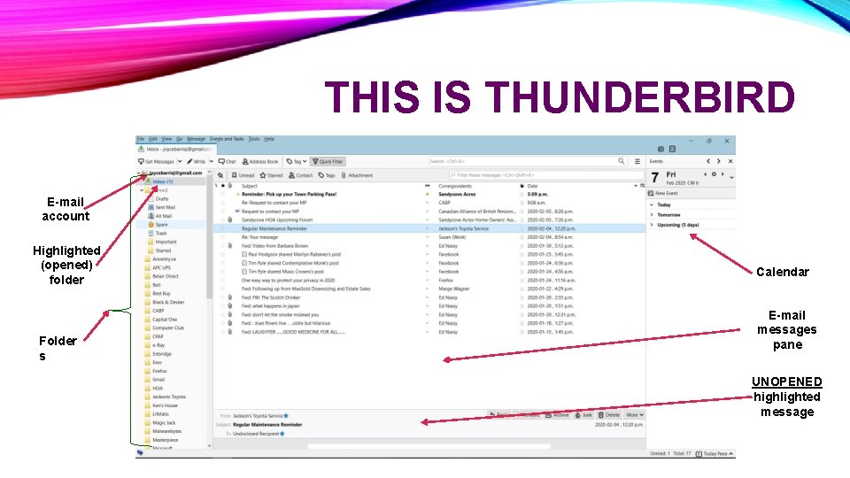 THIS IS THUNDERBIRD E-mail account Highlighted (opened) folder Folder s Calendar E-mail messages pane