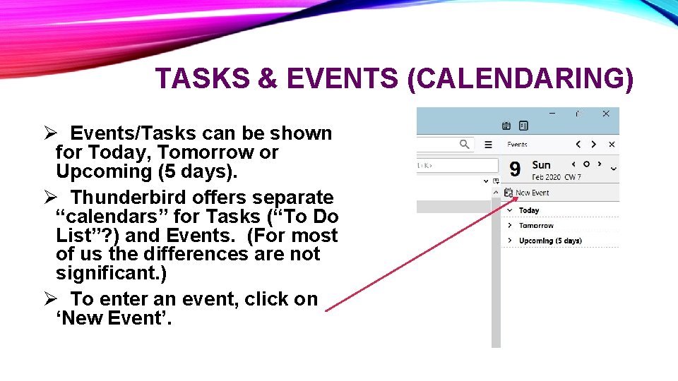 TASKS & EVENTS (CALENDARING) Ø Events/Tasks can be shown for Today, Tomorrow or Upcoming
