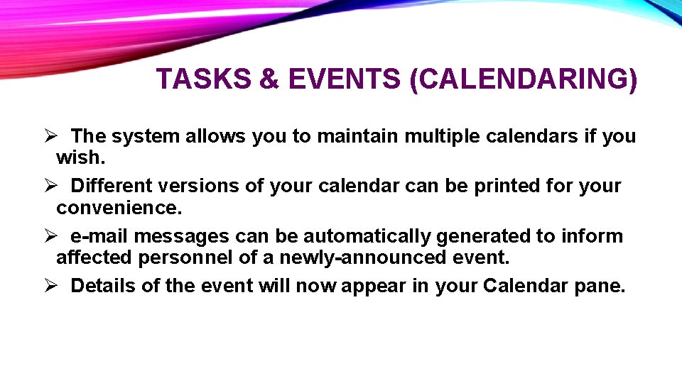 TASKS & EVENTS (CALENDARING) Ø The system allows you to maintain multiple calendars if