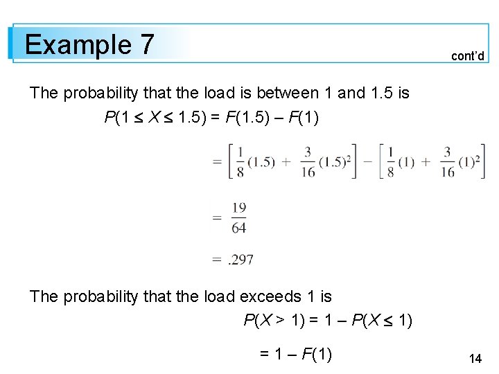 Example 7 cont’d The probability that the load is between 1 and 1. 5