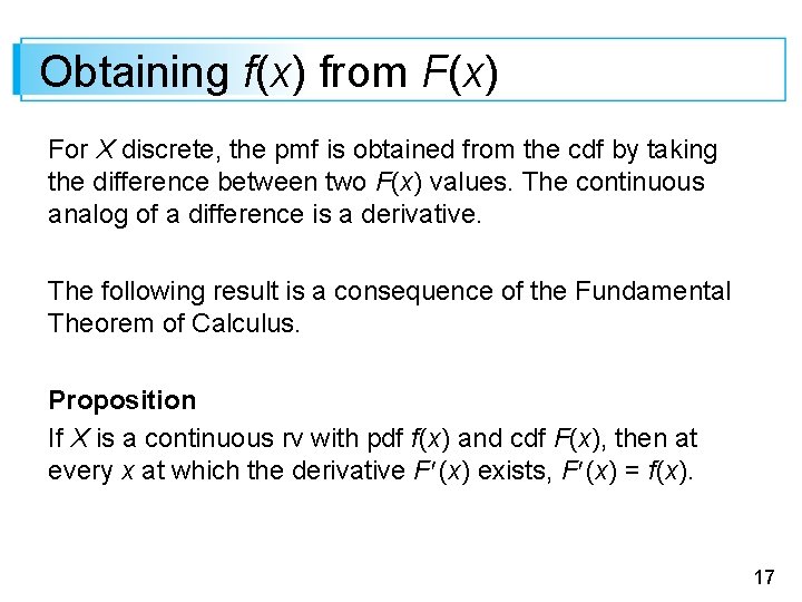 Obtaining f(x) from F(x) For X discrete, the pmf is obtained from the cdf