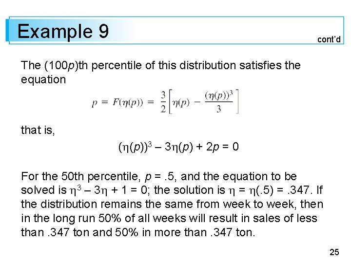 Example 9 cont’d The (100 p)th percentile of this distribution satisfies the equation that