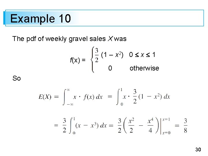 Example 10 The pdf of weekly gravel sales X was f(x) = (1 –