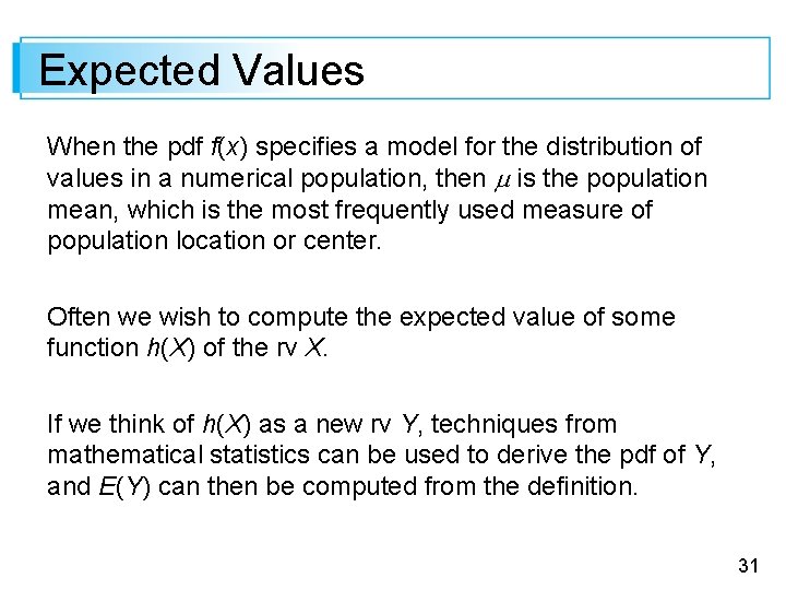 Expected Values When the pdf f(x) specifies a model for the distribution of values