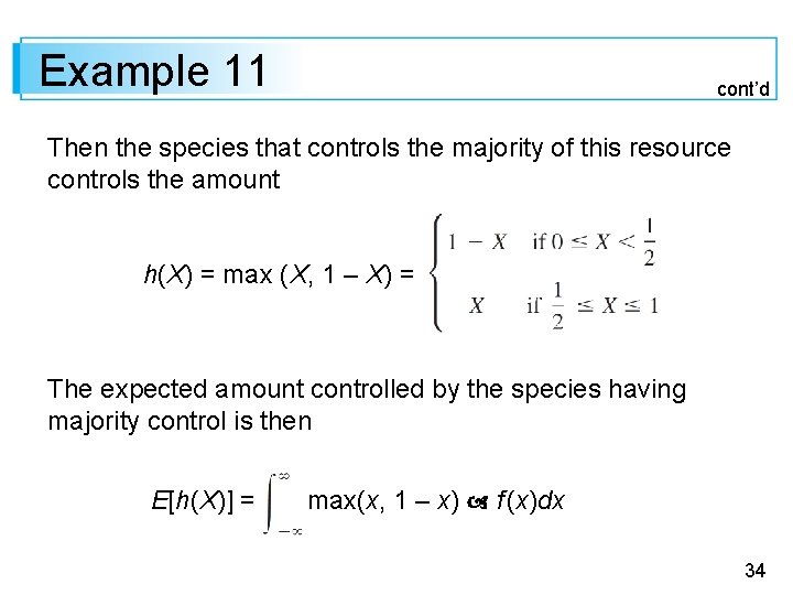 Example 11 cont’d Then the species that controls the majority of this resource controls