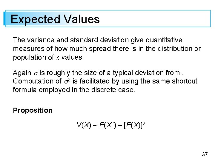 Expected Values The variance and standard deviation give quantitative measures of how much spread