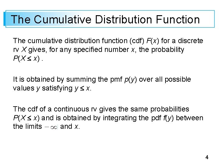 The Cumulative Distribution Function The cumulative distribution function (cdf) F(x) for a discrete rv