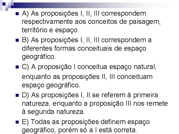 n n n A) As proposições I, III correspondem respectivamente aos conceitos de paisagem,
