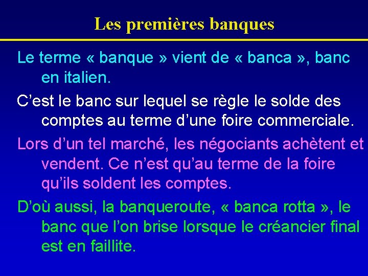 Les premières banques Le terme « banque » vient de « banca » ,