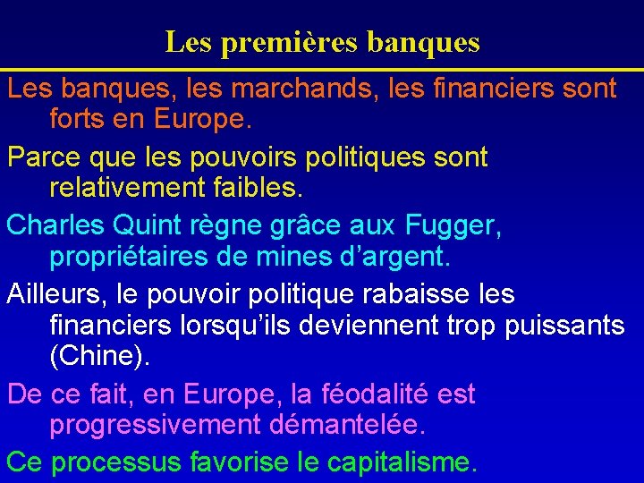 Les premières banques Les banques, les marchands, les financiers sont forts en Europe. Parce