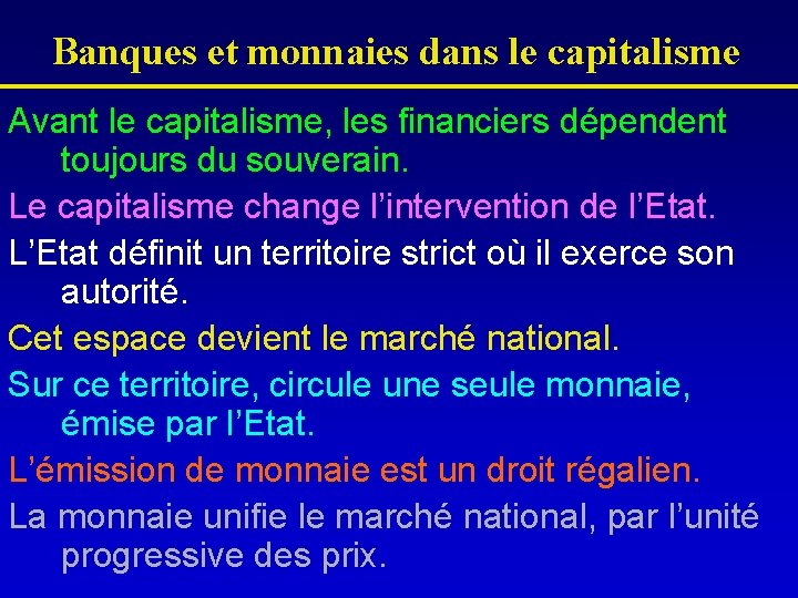 Banques et monnaies dans le capitalisme Avant le capitalisme, les financiers dépendent toujours du