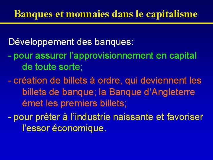 Banques et monnaies dans le capitalisme Développement des banques: - pour assurer l’approvisionnement en