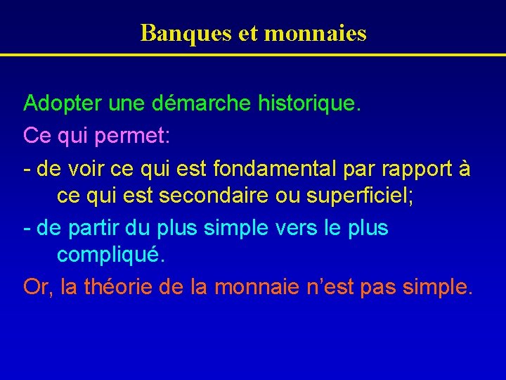 Banques et monnaies Adopter une démarche historique. Ce qui permet: - de voir ce